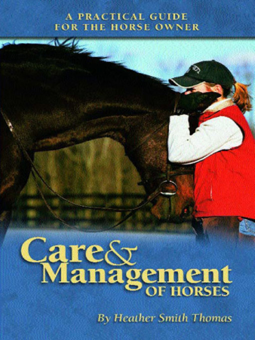 Title details for Care and Management of Horses by Heather Smith Thomas - Available